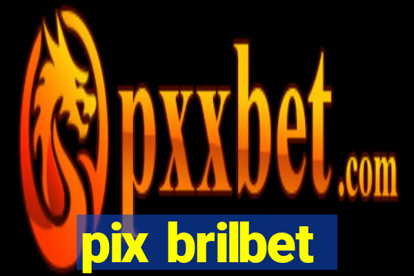 pix brilbet